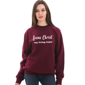 Jesus Christ My Living Hope Crewneck Unisex Sweatshirt