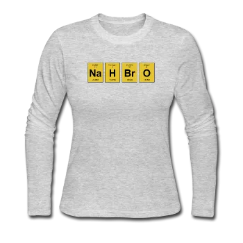 "NaH BrO" - Women's Long Sleeve T-Shirt