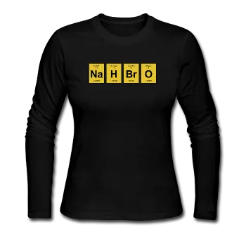 "NaH BrO" - Women's Long Sleeve T-Shirt